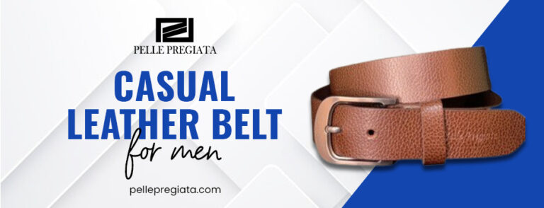 Casual leather Belt for Men :The Ultimate Guide to Comfort-and Style
