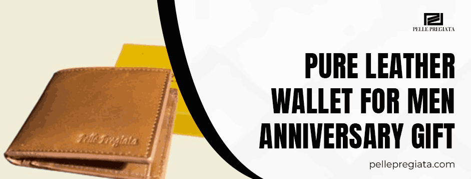 Why a Pure Leather Wallet for Men Anniversary Gift Symbolises Lasting Love